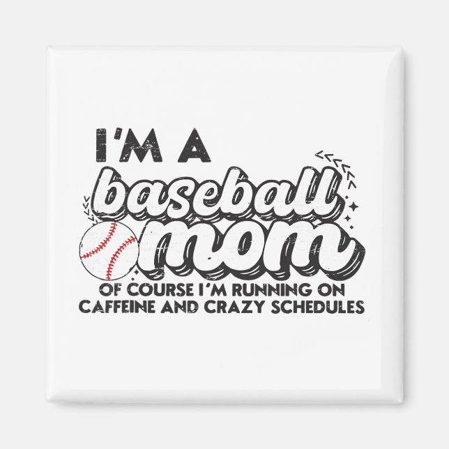 I’m A Baseball Mum Of Course I’m Running On Caffei Magnet (Front)
