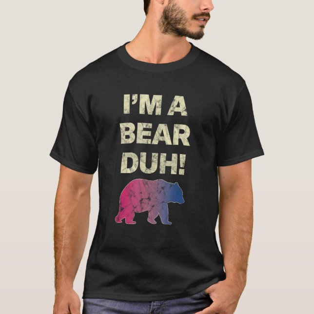 I m A Bear Duh Bisexual Pride Month T-Shirt (Front)