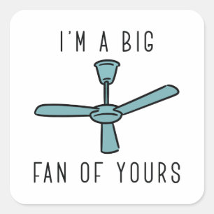 I’m A Big Fan Of Yours Square Sticker