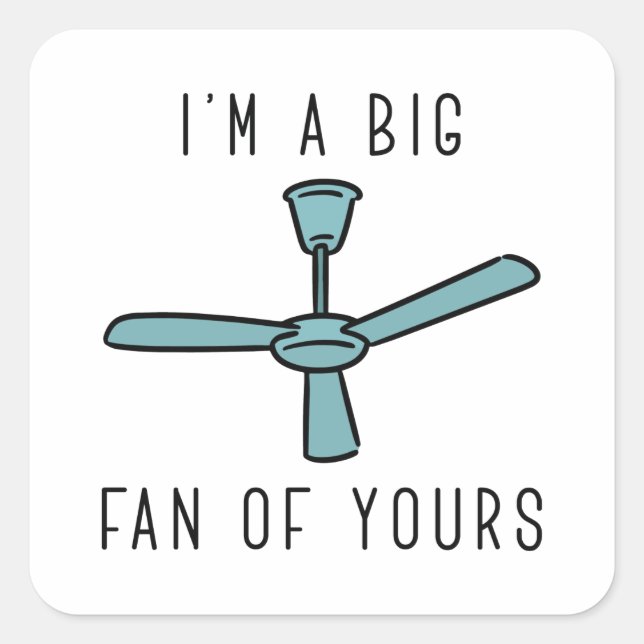 I’m A Big Fan Of Yours Square Sticker (Front)