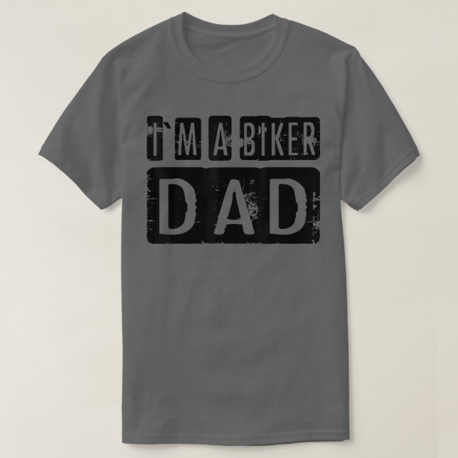I`m A Biker Dad Motorcycle Biker  T-Shirt (Design Front)
