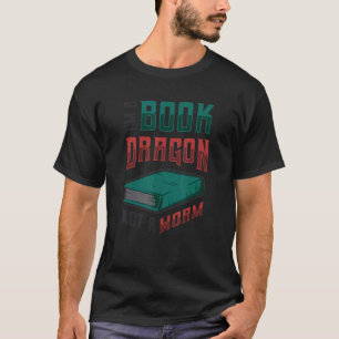 I M A Book Dragon Not A Worm Book T-Shirt