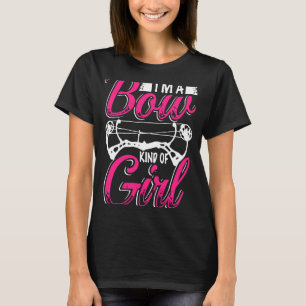I M A Bow Kind Of Girl Archery Bow Hunting Novelty T-Shirt