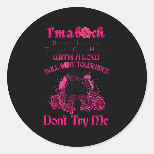 I’m A Btch Beautiful Intelligent Thoughtful Caring Classic Round Sticker (Front)