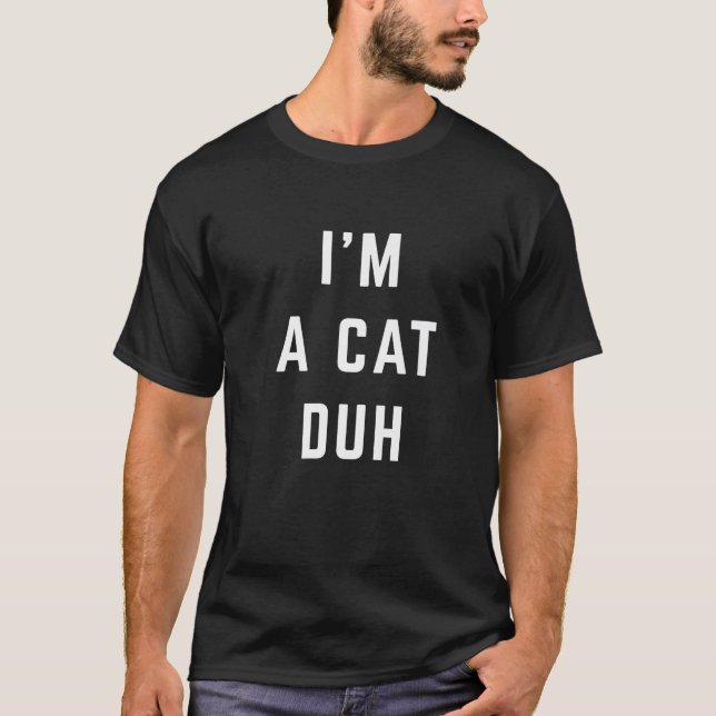 I m a Cat Duh Easy Halloween Costume T-Shirt (Front)