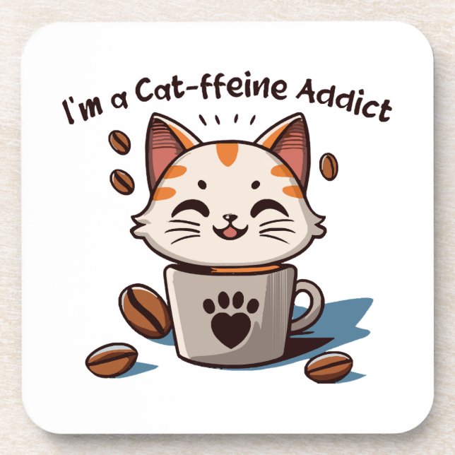 I m a Cat-ffeine Addict Coaster (Front)