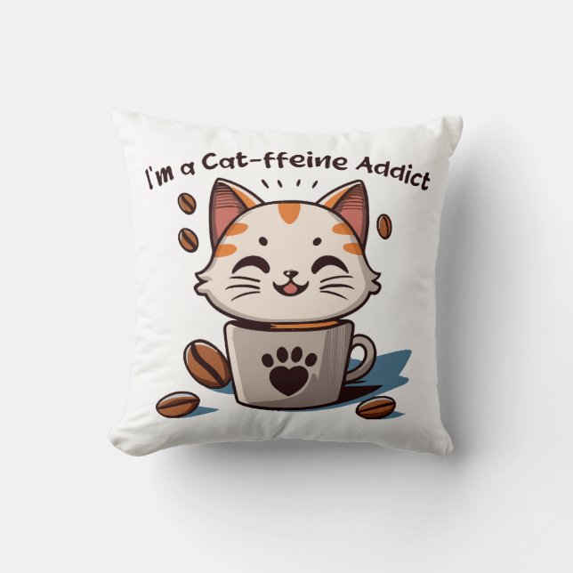 I m a Cat-ffeine Addict Cushion (Front)