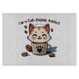 I m a Cat-ffeine Addict Cutting Board