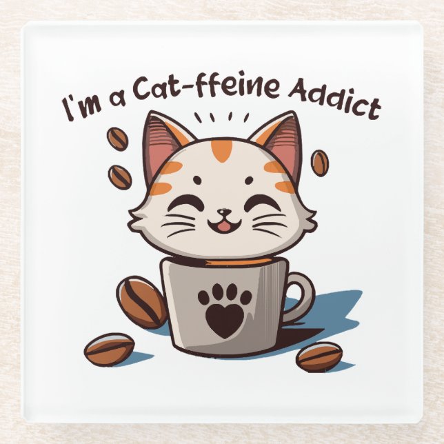 I m a Cat-ffeine Addict Glass Coaster (Front)