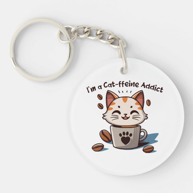 I m a Cat-ffeine Addict Key Ring (Front)