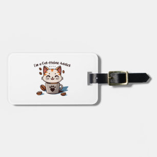I m a Cat-ffeine Addict Luggage Tag