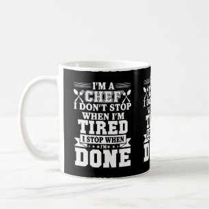 I m A Chef I Don t Stop When I m Tired Coffee Mug