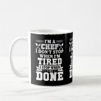 I m A Chef I Don t Stop When I m Tired Coffee Mug