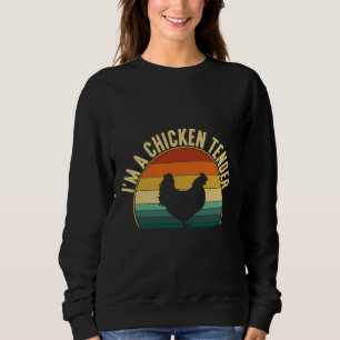 I m a Chicken Tender chicken Sweatshirt