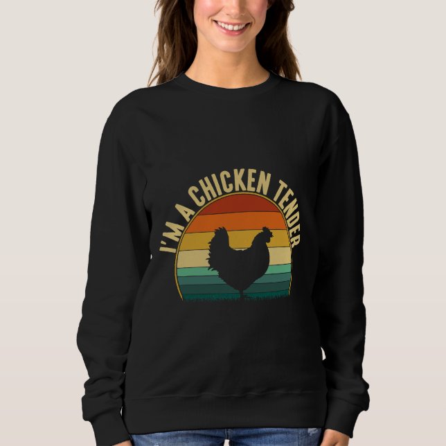I m a Chicken Tender chicken   Sweatshirt (Front)