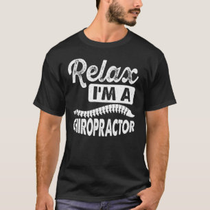 I m A Chiropractor Expert Chiropractic Assistant G T-Shirt
