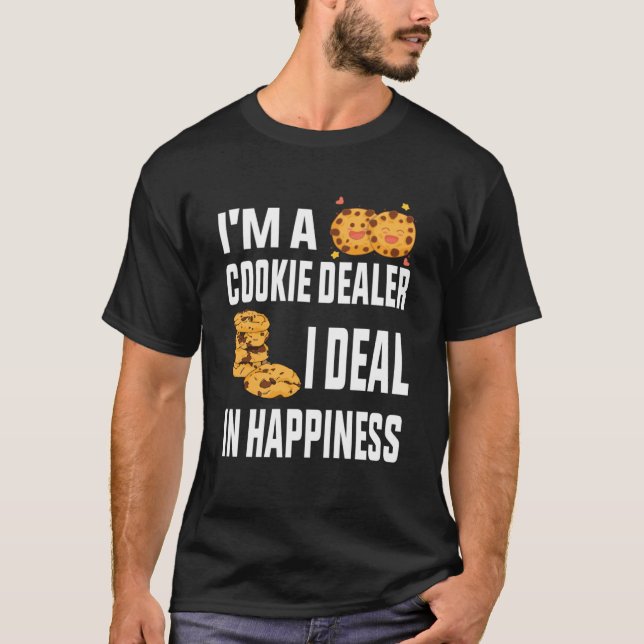 I m a cookie dealer I deal in happiness   Baker Pa T-Shirt (Front)