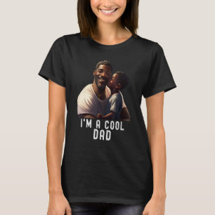 I m a Cool Dad Quote Black King Magic Fathers Day T-Shirt