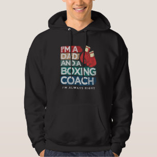 I m A Dad And A Boxing Coach I m Always Right Fath Hoodie