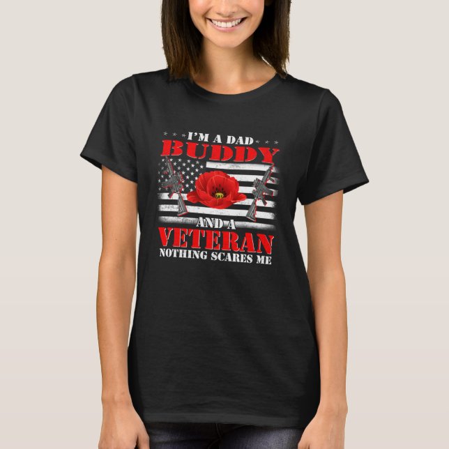 I m A Dad Buddy And A Veteran Nothing Scares Me Fl T-Shirt (Front)