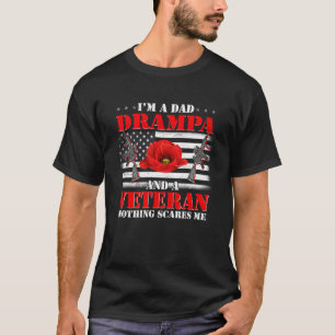 I m A Dad Drampa And A Veteran Nothing Scares Me F T-Shirt