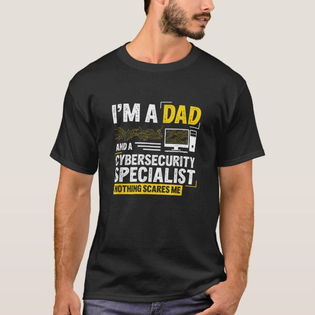 I m A Dad Funny Cyber Security For Cybersecurity S T-Shirt (Front)