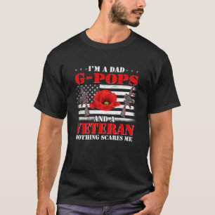 I m A Dad G pops And A Veteran Nothing Scares Me F T-Shirt