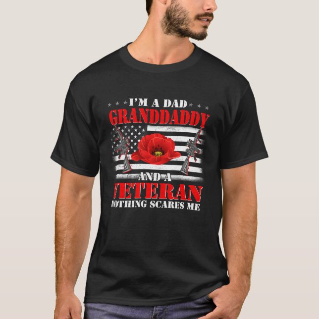 I m A Dad Granddaddy And A Veteran Nothing Scares  T-Shirt (Front)