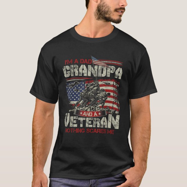 I m A Dad Grandpa And A Veteran Nothing Scares Me  T-Shirt (Front)