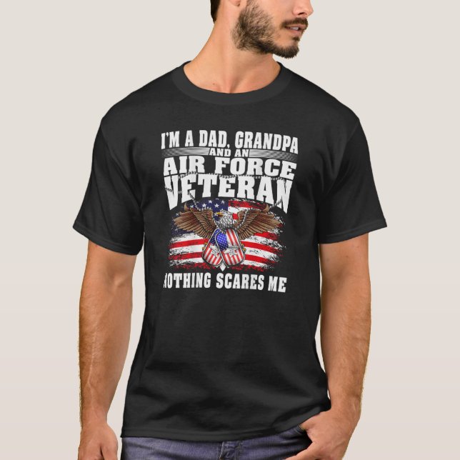 I m A Dad Grandpa And An Air Force Veteran Nothing T-Shirt (Front)