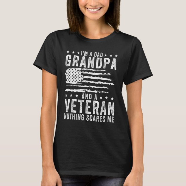 I m A Dad Grandpa And Veteran Fathers Day Papa Gra T-Shirt (Front)