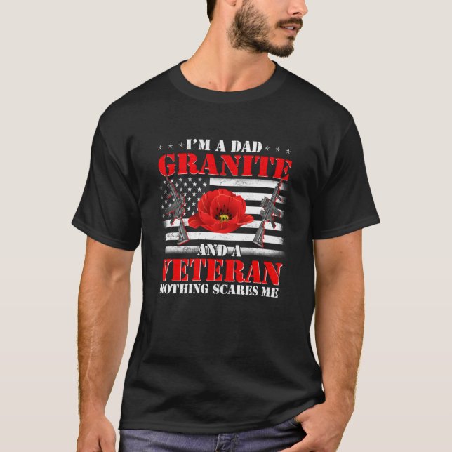 I m A Dad Granite And Veteran Nothing Scares Me Fl T-Shirt (Front)
