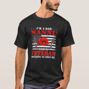 I m A Dad Nannu And A Veteran Nothing Scares Me Fl T-Shirt