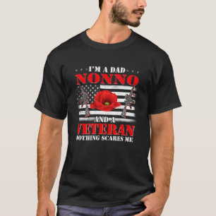 I m A Dad Nonna And A Veteran Nothing Scares Me Fl T-Shirt