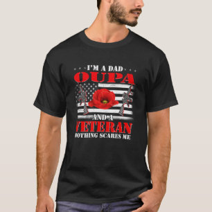 I m A Dad Oupa And A Veteran Nothing Scares Me Fla T-Shirt