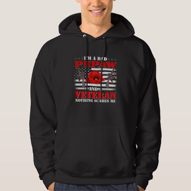 I m A Dad Pepaw And A Veteran Nothing Scares Me Fl Hoodie (Front)