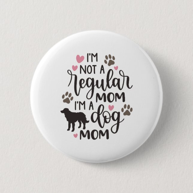I m A Dog Mum 6 Cm Round Badge (Front)