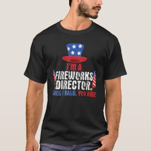 I m a fireworks director when I you hide 4th of Ju T-Shirt