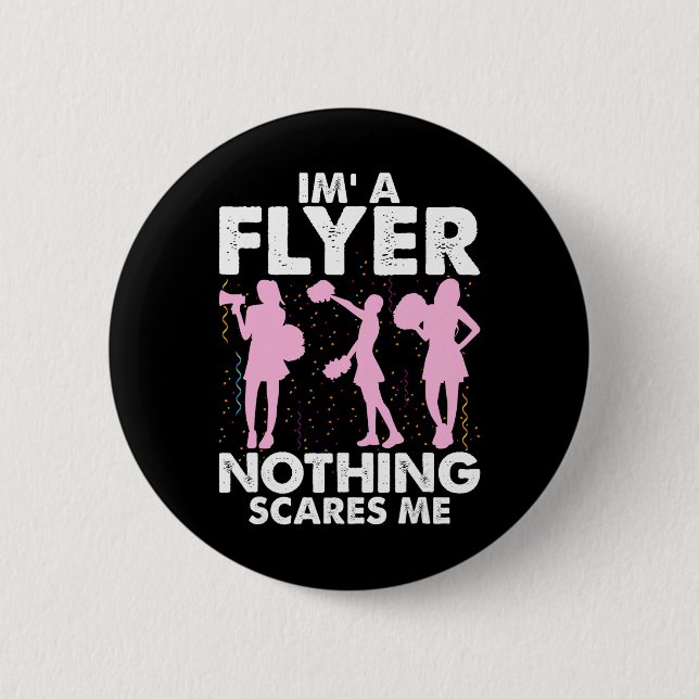 I’m A Flyer Nothing Scares Me Cheer Cheerleading C 6 Cm Round Badge (Front)