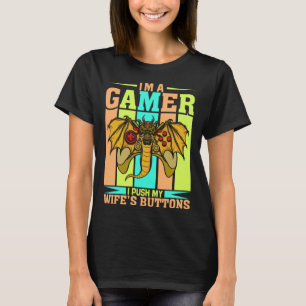 I m A Gamer I Push My Wife s Buttons Video Gamer H T-Shirt