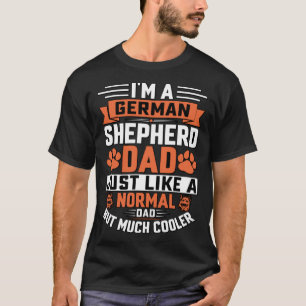 I m a German Shepherd Dad Dog Saying T-Shirt
