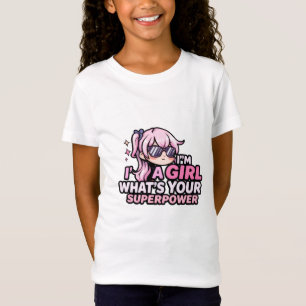 I’m A Girl What’s Your Superpower Cute Girl Power T-Shirt