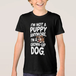 I’m a Grown-Up Dog Now Tri-Blend Shirt