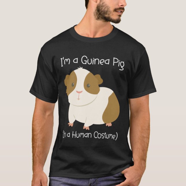 I m a Guinea Pig in a Human Costume T-Shirt (Front)