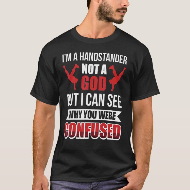 I´m A Handstander Not A God Gymnastics 1 T-Shirt (Front)