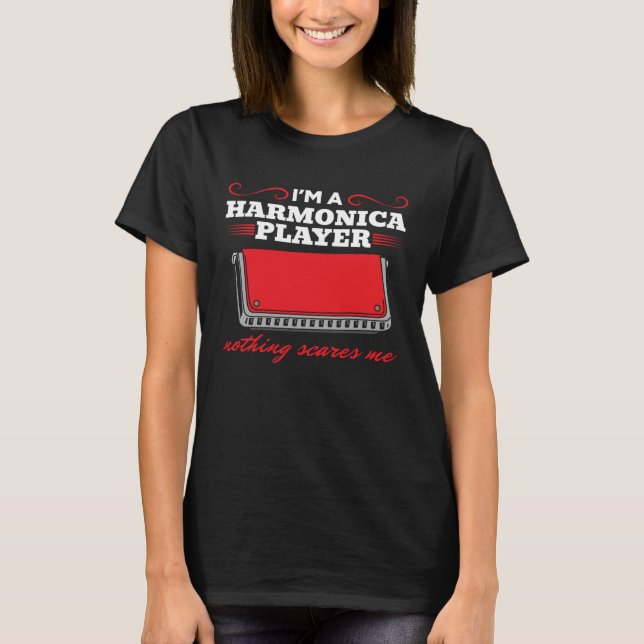 I m A Harmonica Player Nothing Scares Me Harmonica T-Shirt (Front)