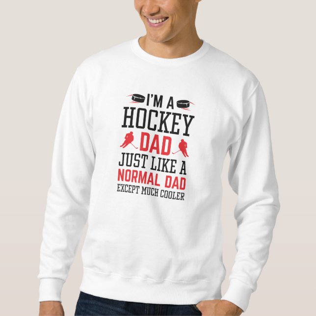 I’m A Hockey Dad Sweatshirt (Front)