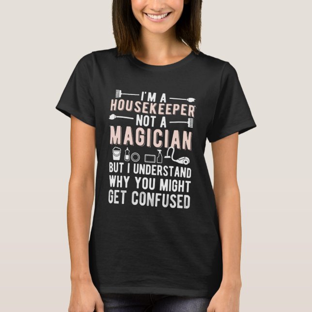 I m A Housekeeper Appreciation Housekeeping Week   T-Shirt (Front)