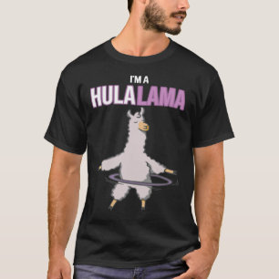 I m a Hula Lama Hula Hoop Alpaca Outfit Hula Tra T-Shirt