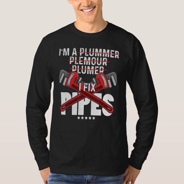 I m A I Fix Pipes Tool Pipe Plumbing Pipe Master P T-Shirt (Front)